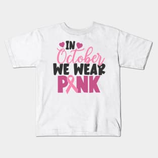 in October we wear pink Kids T-Shirt